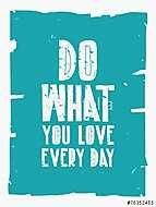 Csináld minden nap amit szeretsz - motivációs idézet vászonkép, poszter vagy falikép