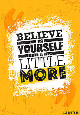 Believe In Yourself A little More. Inspiring Creative Motivation Quote Poster Template. Vector Typography Banner (fotótapéta) - vászonkép, falikép otthonra és irodába