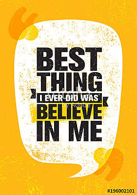 Best Thing I Ever Did Was Believe In Me. Inspiring Creative Motivation Quote Poster Template. Vector Typography Banner (fotótapéta) - vászonkép, falikép otthonra és irodába