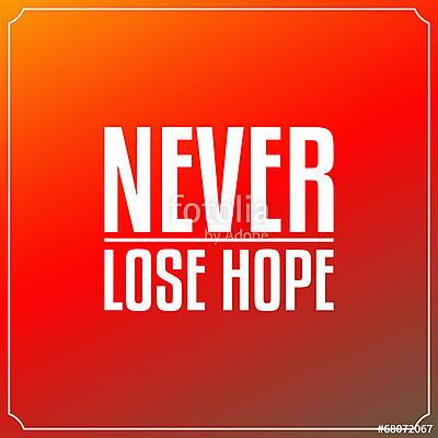 Soha ne veszítse el a reményt. Idézetek tipográfia háttértervezé (poszter) - vászonkép, falikép otthonra és irodába