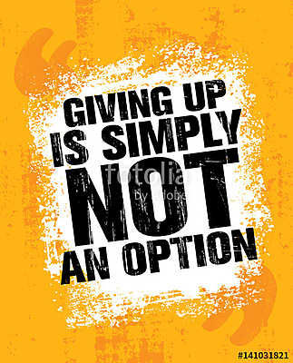 Giving Up Is Simply Not An Option. Sport Inspiring Workout and Fitness Gym Motivation Quote Illustration. - vászonkép, falikép otthonra és irodába