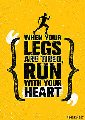 Ha a lábai fáradtak, fuss a szíveddel. Inspiráló Half Ma (poszter) - vászonkép, falikép otthonra és irodába