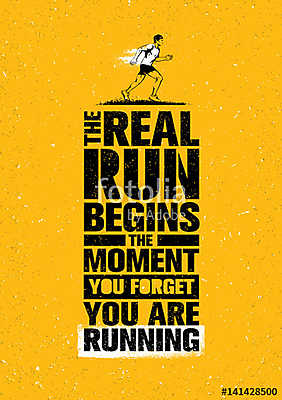 Az igazi futás elkezdi a pillanatot, amit elfelejt. Sport (poszter) - vászonkép, falikép otthonra és irodába