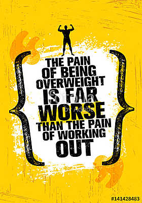The Pain Of Being Overweight Is Far Worse Than The Pain Of Working Out. Sport Motivation Quote (keretezett kép) - vászonkép, falikép otthonra és irodába