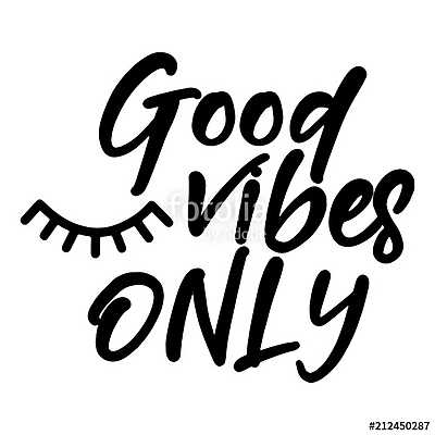 Good vibes only - funny typography quote with eyelash in vector eps. Good for t-shirt, mug, scrap booking, gift, printing press. (keretezett kép) - vászonkép, falikép otthonra és irodába