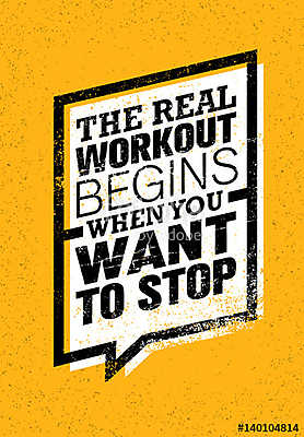 The Real Workout Begins When You Want To Stop. Sport And Fitness Gym Motivation Quote. Creative Vector (keretezett kép) - vászonkép, falikép otthonra és irodába