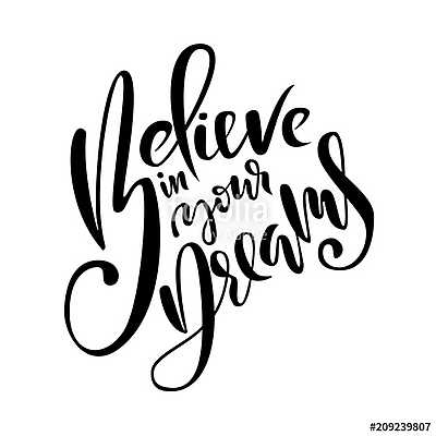 Believe in your dreams. Hand drawn brush lettering. Ink illustration. Modern calligraphy phrase. Vector illustration. (bögre) - vászonkép, falikép otthonra és irodába