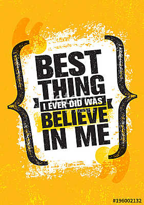 Best Thing I Ever Did Was Believe In Me. Inspiring Creative Motivation Quote Poster Template. Vector Typography Banner (fotótapéta) - vászonkép, falikép otthonra és irodába