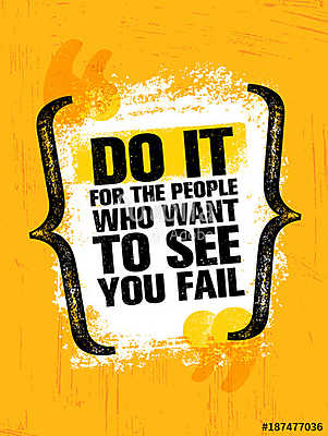 Do It For The People Who Want To See You Fail. Inspiring Creative Motivation Quote Poster Template. Vector Typography (poszter) - vászonkép, falikép otthonra és irodába