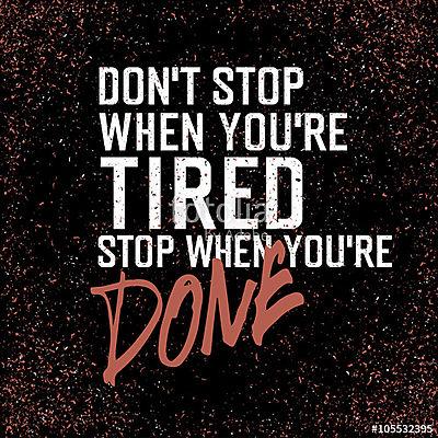 Don't stop when you're tired stop when you're done (bögre) - vászonkép, falikép otthonra és irodába