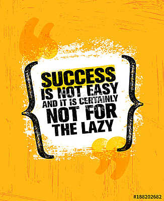 Success Is Not Easy And Certainly Not For The Lazy. Inspiring Creative Motivation Quote Poster Template (poszter) - vászonkép, falikép otthonra és irodába