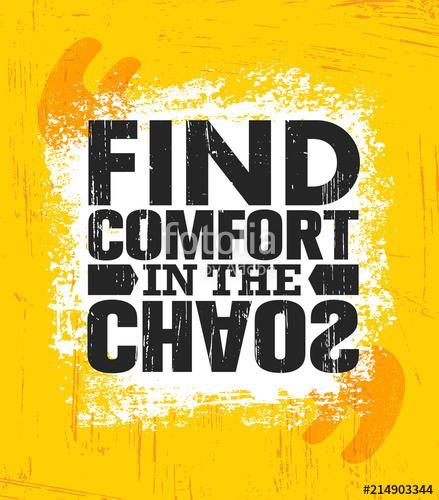 Find Comfort In The Chaos. Inspiring Creative Motivation Quote Poster Template. Vector Typography Banner Design Concept, Premium Kollekció