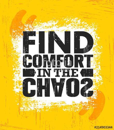 Find Comfort In The Chaos. Inspiring Creative Motivation Quote Poster Template. Vector Typography Banner Design Concept, Premium Kollekció