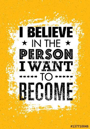 I Believe In The Person I Want To Become. Inspiring Creative Motivation Quote. Vector Typography Banner Design Concept, Premium Kollekció