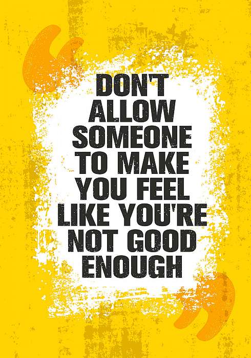 Do Not Allow Someone To Make You Feel Like You Are Not Good Enough. Inspiring Creative Motivation Quote Poster Template, Premium Kollekció