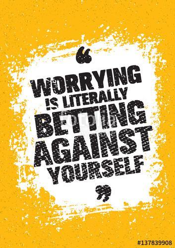 Worrying Is Literally Betting Against Yourself. Inspiring Creative Motivation Quote. Vector Typography Banner Design, Premium Kollekció