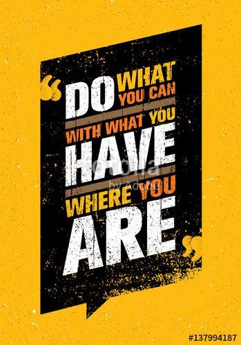 Do What You Can, With What You Have, Where You Are. Inspiring Creative Motivation Quote Template., Premium Kollekció
