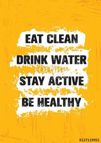 Eat Clean. Drink Water. Stay Active. Be Healthy. Inspiring Workout and Fitness Gym Motivation Quote Illustration Sign, Premium Kollekció