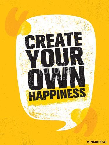 Create Your Own Happiness. Bright Inspiring Creative Motivation Quote Poster Template. Vector Typography Banner Design, Premium Kollekció