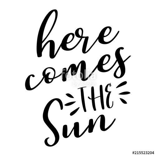 Here comes the Sun - lettering message. Hand drawn phrase. Handwritten modern brush calligraphy. Good for scrap booking, posters, Premium Kollekció