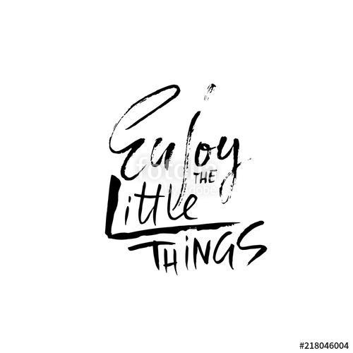 Enjoy the little things. Hand drawn dry brush lettering. Ink illustration. Modern calligraphy phrase. Vector illustration., Premium Kollekció