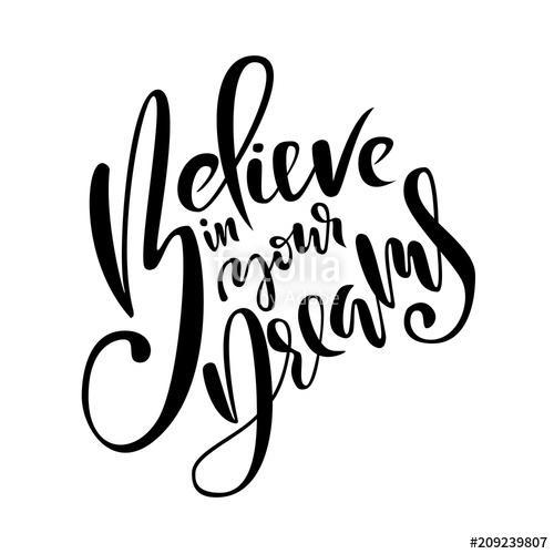 Believe in your dreams. Hand drawn brush lettering. Ink illustration. Modern calligraphy phrase. Vector illustration., Premium Kollekció