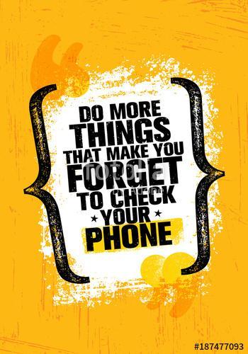 Do More Things That Make You Forget To Check Your Phone. Inspiring Creative Motivation Quote Poster Template, Premium Kollekció