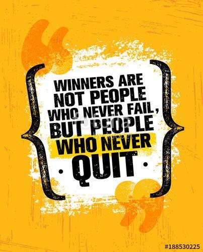 Winners Are Not Those Who Never Fail, But People Who Never Quit. Inspiring Creative Motivation Quote Poster Template, Premium Kollekció