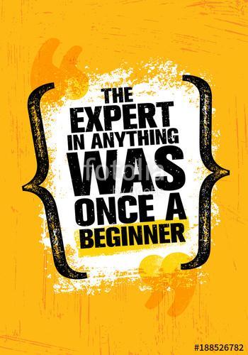 The Expert In Anything Was Once A Beginner. Inspiring Creative Motivation Quote Poster Template. Vector Typography, Premium Kollekció