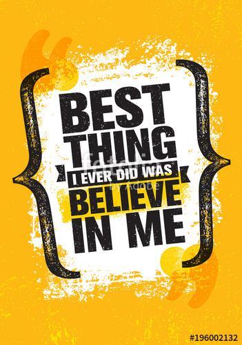 Best Thing I Ever Did Was Believe In Me. Inspiring Creative Motivation Quote Poster Template. Vector Typography Banner, Premium Kollekció