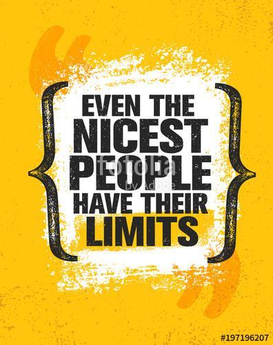 Even The Nicest People Have Their Limits. Inspiring Creative Motivation Quote Poster Template. Vector Typography Banner, Premium Kollekció