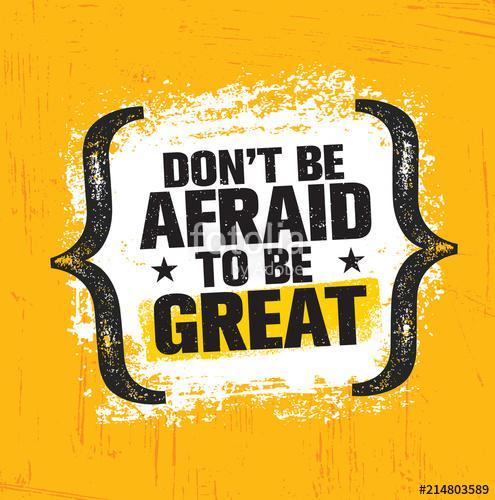 Do Not Be Afraid To Be Great. Inspiring Creative Motivation Quote Poster Template. Vector Typography Banner, Premium Kollekció