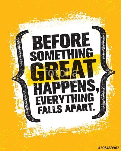 Before Something Great Happens, Everything Falls Apart. Inspiring Creative Motivation Quote Poster Template, Premium Kollekció