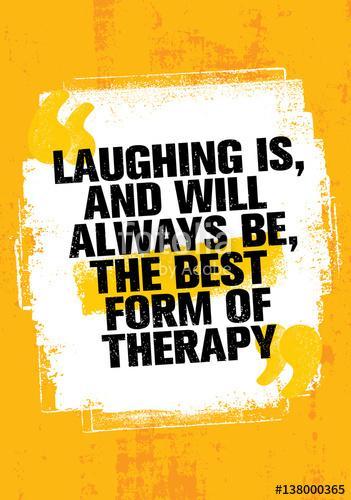 Laughing Is, And Always Will Be, The Best Form Of Therapy. Outstanding Inspiring Creative Motivation Quote Template., Premium Kollekció